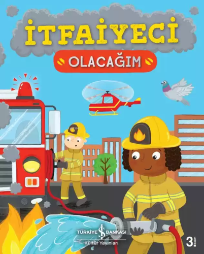 İtfaiyeci Olacağım | Catherine Ard | Türkiye İş Bankası Kültür Yayınla