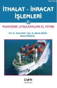 İthalat İhracat İşlemleri; Muhasebe Uygulamları El Kitabı | Macide Şoğ