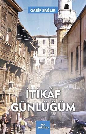 İtikaf Günlüğüm | Garip Sağlık | Vekitap Yayınları