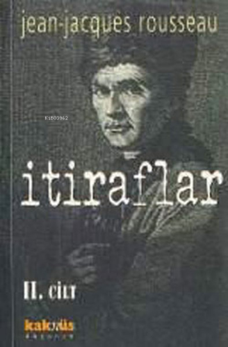 İtiraflar II. Cilt | Jean - Jacques Rousseau | Kaknüs Yayınları