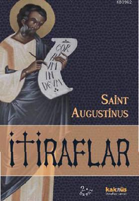 İtiraflar | Saint Augustinus | Kaknüs Yayınları