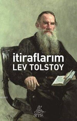 İtiraflarım | Lev Nikolayeviç Tolstoy | Antik Yayınları