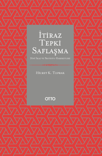 İtiraz Tepki Saflaşma;Dinî İkaz ve Protesto Hareketleri | Hicret K. To