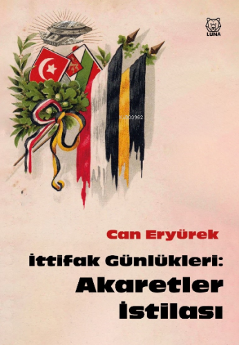 İttifak Günlükleri: Akaretler İstilası | Can Eryürek | Luna Yayınları