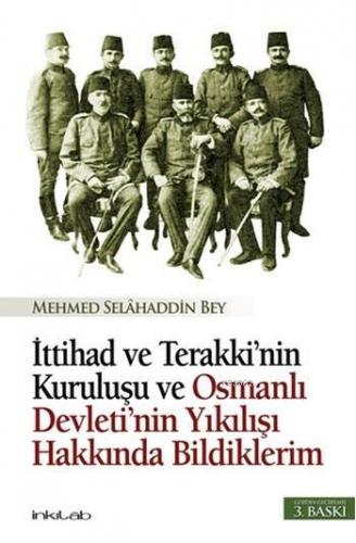 İttihad ve Terakki'nin Kuruluşu; ve Osmanlı Devleti'nin Yıkılışı Hakkı