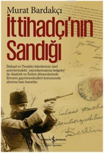 İttihadçı'nın Sandığı (Ciltli) | Murat Bardakçı | Türkiye İş Bankası K