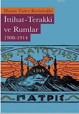 İttihat-Terakki ve Rumlar 1908-1914 | Hasan Taner Kerimoğlu | Libra Ki