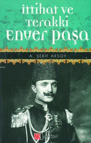 İttihat ve Terakki Enver Paşa | A. Şerif Aksoy | Nokta Kitap