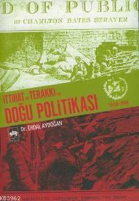 İttihat ve Terakkînin Doğu Politikası | Erdal Aydoğan | Ötüken Neşriya