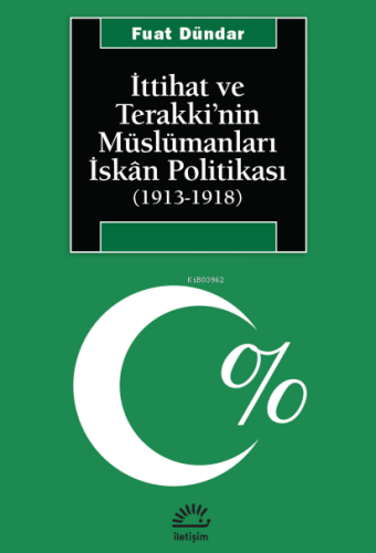 İttihat ve Terakki'nin Müslümanları İskan Politikası; (1913-1918) | Fu