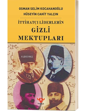 İttihatçı Liderlerin Gizli Mektupları | Hüseyin Cahit Yalçın | Pankuş 