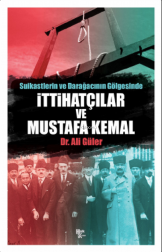 İttihatçılar ve Mustafa Kemal | Ali Güler | Halk Kitabevi