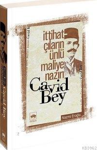 İttihatçıların Ünlü Maliye Nazırı Cavid Bey | Nazmi Eroğlu | Ötüken Ne