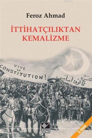 İttihatçılıktan Kemalizme | Feroz Ahmad | Kaynak Yayınları