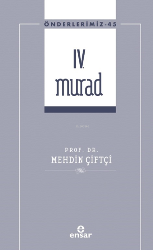 IV. Murad (Önderlerimiz-45) | Mehdin Çiftçi | Ensar Neşriyat