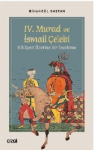 IV. Murad ve İsmail Çelebi Hikâyesi Üzerine Bir İnceleme | Nihangül Da