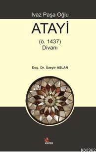 Ivaz Paşa Oğlu Atayi; (ö. 1437) Divanı | Üzeyir Aslan | Kriter Yayınla