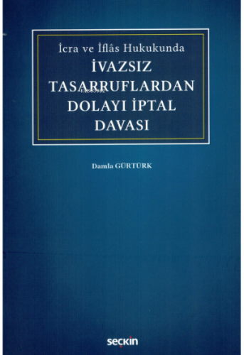 İvazsız Tasarruflardan Dolayı İptal Davası | Damla Gürtürk | Seçkin Ya