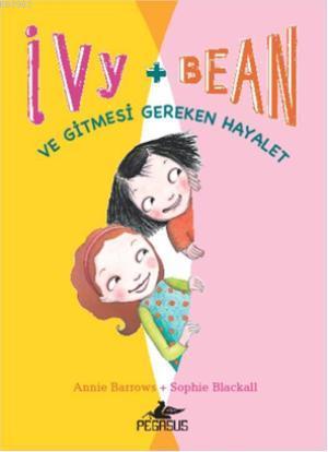 Ivy & Bean - 2 / Ve Gitmesi gereken Hayalet | Annie Barrows | Pegasus 