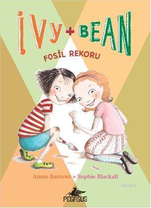 Ivy & Bean - 3 / Fosil Rekoru | Annie Barrows | Pegasus Yayıncılık