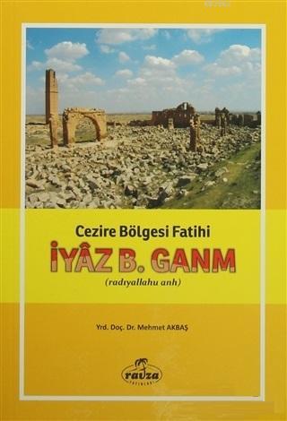 İyaz B. Ganm Cezire Bölgesi Fatih (radıyallahu anh) | Mehmet Akbaş | R