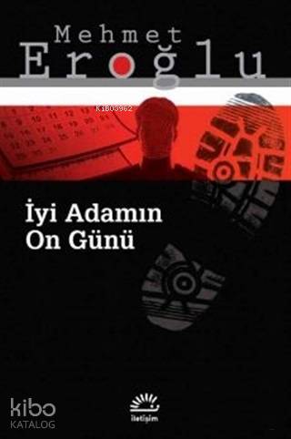 İyi Adamın On Günü | Mehmet Eroğlu | İletişim Yayınları