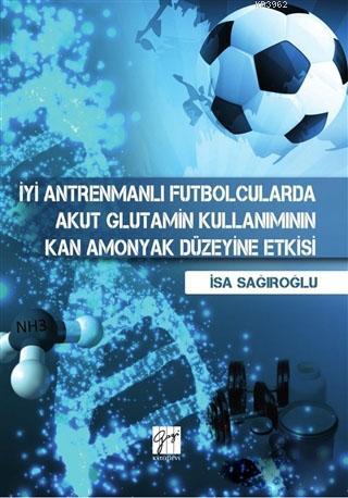 İyi Antrenmanlı Futbolcularda Akut Glutamin Kullanımının Kan Amonyak D