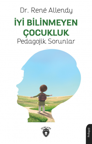 İyi Bilinmeyen Çocukluk Pedagojik Sorunlar | Rene Allendy | Dorlion Ya