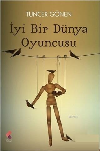 İyi Bir Dünya Oyuncusu | Tuncer Gönen | Klaros Yayınları