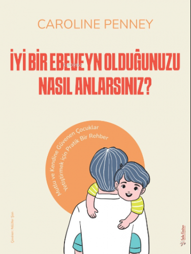 İyi Bir Ebeveyn Olduğunuzu Nasıl Anlarsınız?;Mutlu ve Kendine Güvenen 