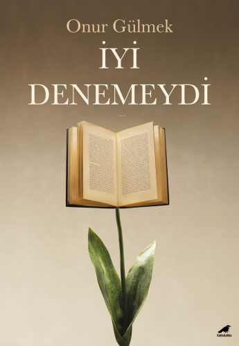 İyi Denemeydi | Onur Gülmek | Kara Karga Yayınları