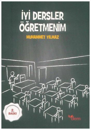 İyi Dersler Öğretmenim | Muhammet Yılmaz | Dem Yayınları