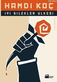 İyi Dilekler Ülkesi | Hamdi Koç | Doğan Kitap