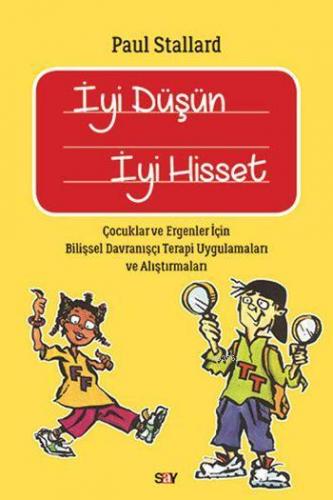 İyi Düşün İyi Hisset; Çocuklar ve Ergenler için Bilişsel Davranışçı Te