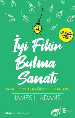 İyi Fikir Bulma Sanatı; Yaratıcı Yeteneğin Yol Haritası | James L. Ada