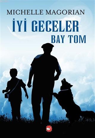 İyi Geceler Bay Tom | Michelle Magorian | Beyaz Balina Yayınları