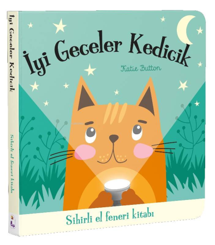 İyi Geceler Kedicik ;Sihirli El Feneri Kitabı | Katie Button | İndigo 