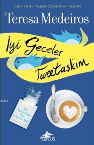 İyi Geceler Tweetaşkım; İki Yalnız Kalp Bir Gerçek Aşk | Teresa Medeir