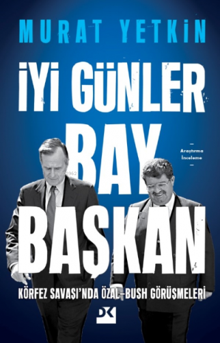 İyi Günler Bay Başkan | Murat Yetkin | Doğan Kitap