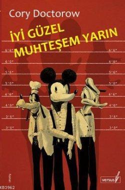 İyi Güzel Muhteşem Yarın | Cory Doctorow | Versus Kitap