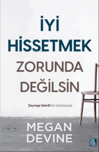 İyi Hissetmek Zorunda Değilsin | Megan Devine | Diyojen Yayıncılık