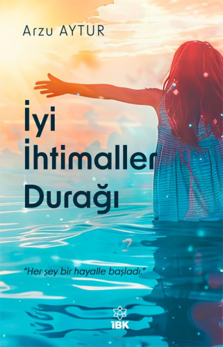 İyi İhtimaller Durağı | Arzu Aytur | İz Bırakan Kalemler Yayınevi