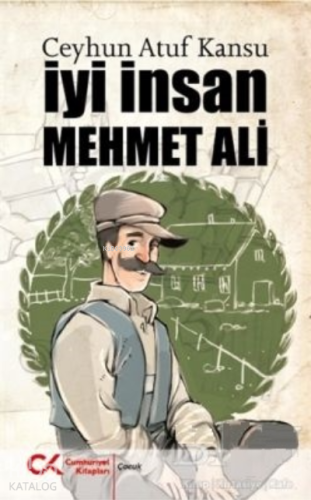 İyi İnsan Mehmet Ali | Ceyhun Atuf Kansu | Cumhuriyet Kitapları