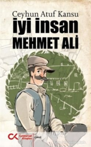 İyi İnsan Mehmet Ali | Ceyhun Atuf Kansu | Cumhuriyet Kitapları