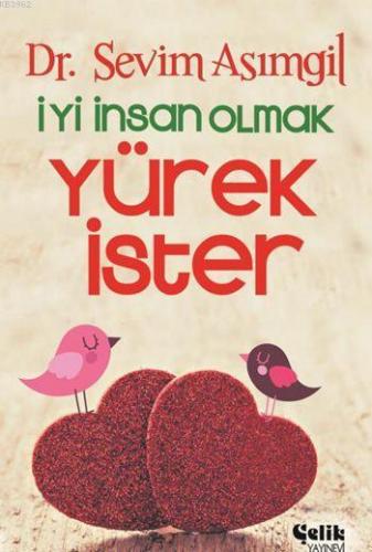 İyi İnsan Olmak Yürek İster | Sevim Asımgil | Çelik Yayınevi