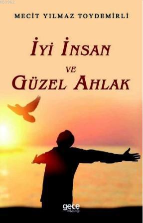 İyi İnsan ve Güzel Ahlak | Mecit Yılmaz | Gece Kitaplığı Yayınları