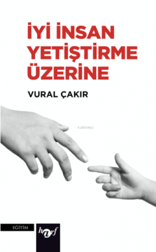 İyi İnsan Yetiştirme Üzerine | Vural Çakır | Harf Yayınları