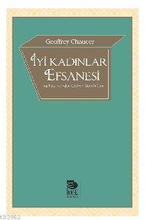 İyi Kadınlar Efsanesi | Geoffrey Chaucer | İmge Kitabevi Yayınları