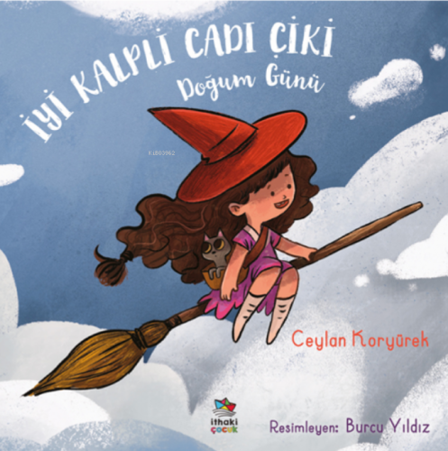 İyi Kalpli Cadı Çiki - Doğum Günü | Ceylan Koryürek | İthaki Çocuk Yay