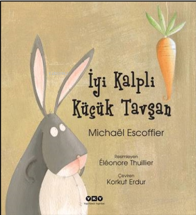 İyi Kalpli Küçük Tavşan | Michael Escoffier | Yapı Kredi Yayınları ( Y